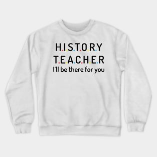 history teacher t shirt Crewneck Sweatshirt